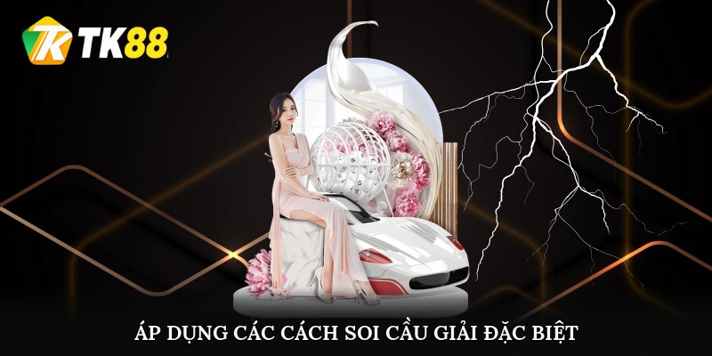 Áp dụng các cách soi cầu giải đặc biệt hiệu quả