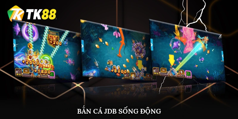 Bắn cá JDB sống động, chân thực
