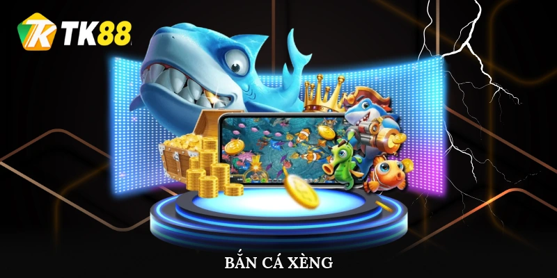 Bắn Cá Xèng