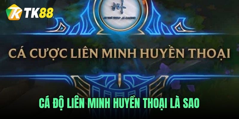 Cá độ liên minh huyền thoại