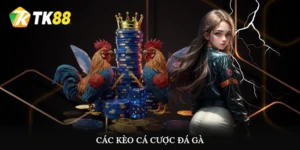 Các kèo cá cược đá gà