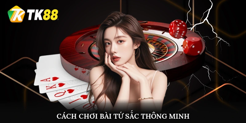 Cách chơi bài tứ sắc thông minh từ cao thủ