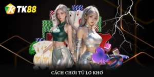 Cách chơi Tú Lơ Khơ