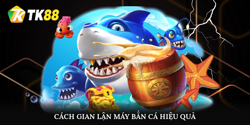 Cách gian lận máy bắn cá hiệu quả