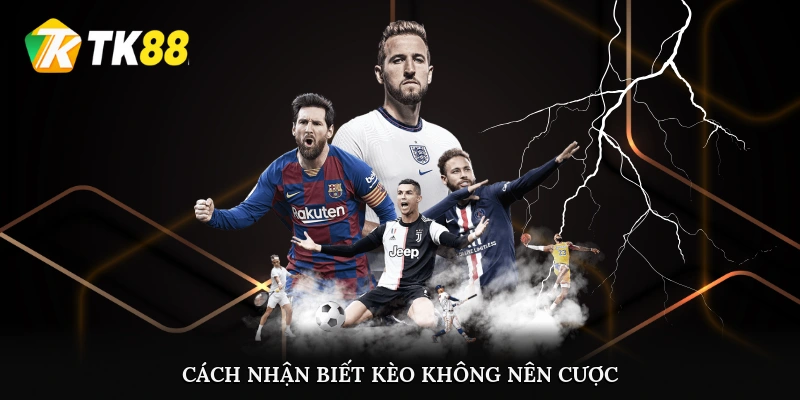 Cách nhận biết kèo không nên cược