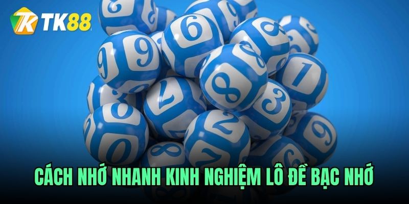 Cách nhớ nhanh kinh nghiệm lô đề bạc nhớ