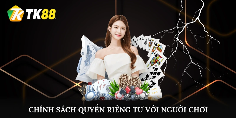 Chính sách quyền riêng tư với mọi người chơi