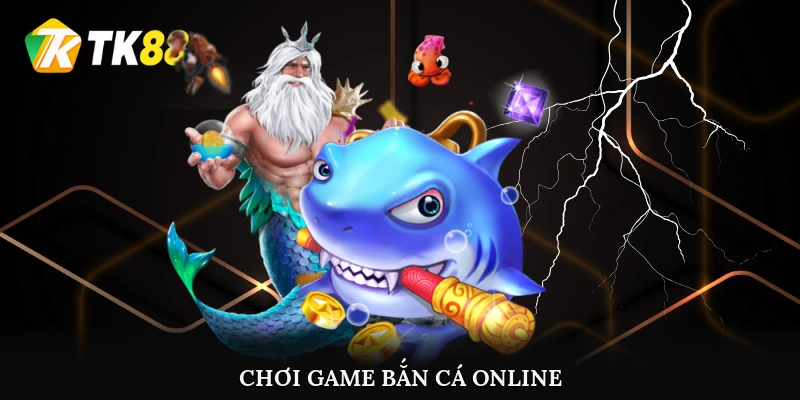 Chơi game bắn cá online tại TK88