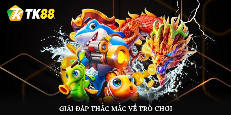 Giải đáp thắc mắc về trò chơi bắn cá
