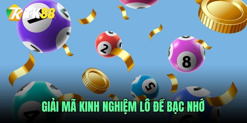 Giải mã kinh nghiệm lô đề bạc nhớ