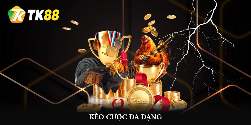 Kèo cược đa dạng cho anh em lựa chọn