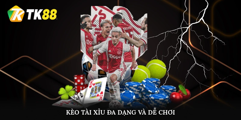 Kèo tài xỉu đa dạng và dễ chơi hơn