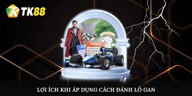 Lợi ích khi áp dụng cách đánh lô gan