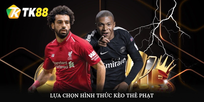 Lựa chọn hình thức kèo thẻ phạt dễ chơi