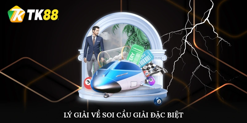Lý giải về soi cầu giải đặc biệt chuẩn xác
