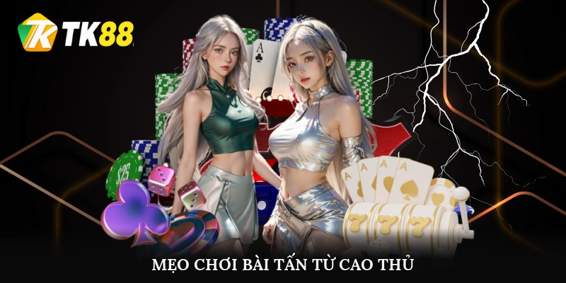 Mẹo chơi bài tấn từ cao thủ