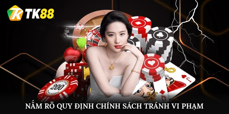 Nắm rõ quy định chính sách tránh vi phạm