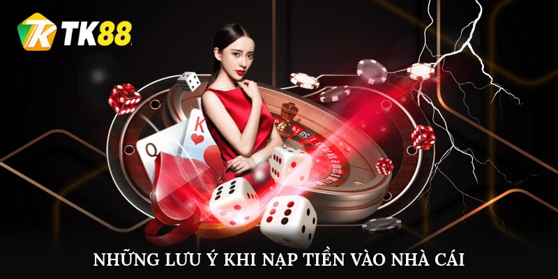 Những lưu ý khi nạp tiền vào nhà cái
