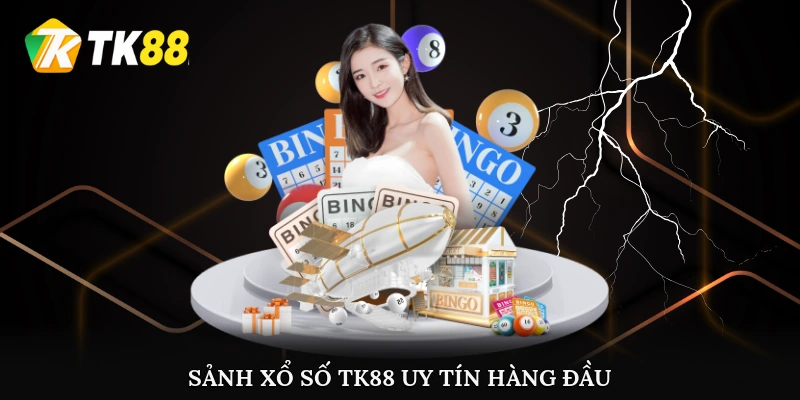 Sảnh xổ số TK88 uy tín hàng đầu