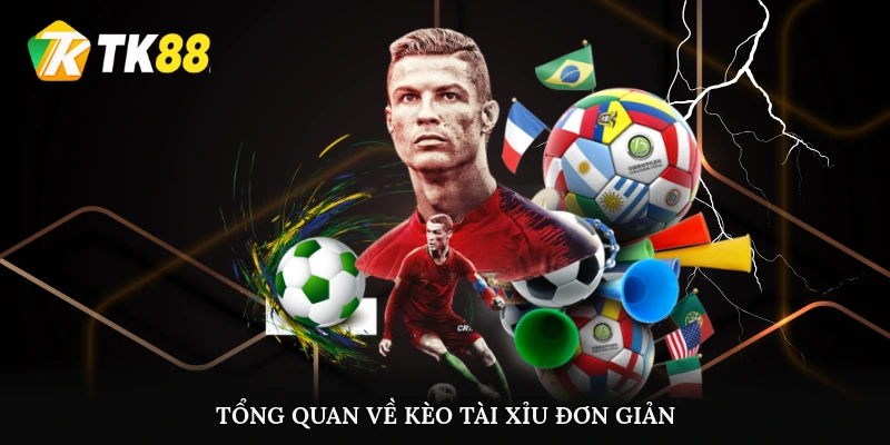 Tổng quan về kèo tài xỉu đơn giản, dễ hiểu