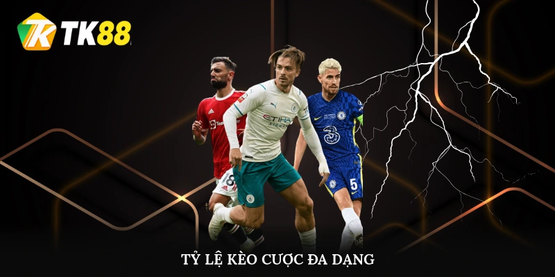 Tỷ lệ kèo cược đa dạng, nhiều cơ hội thắng lớn