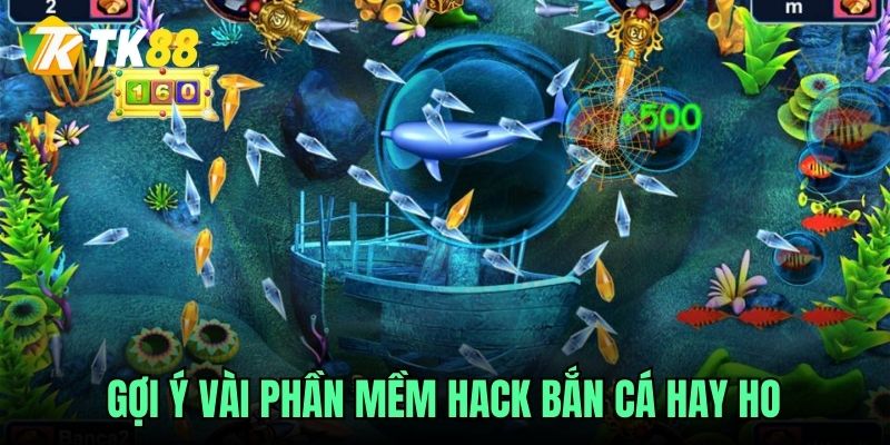 Gợi ý vài phần mềm hack bắn cá hay ho