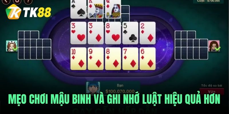Mẹo chơi mậu binh và ghi nhớ luật hiệu quả hơn