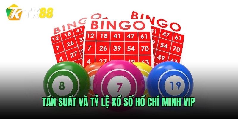 Tần suất và tỷ lệ xổ số Hồ Chí Minh Vip