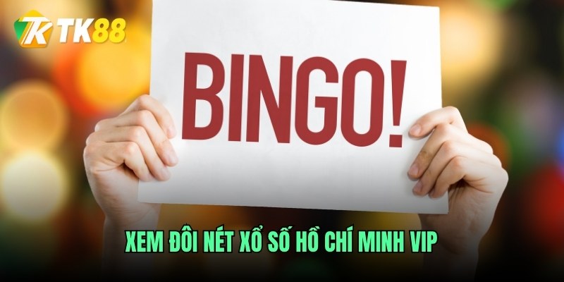 Xem đôi nét xổ số Hồ Chí Minh Vip