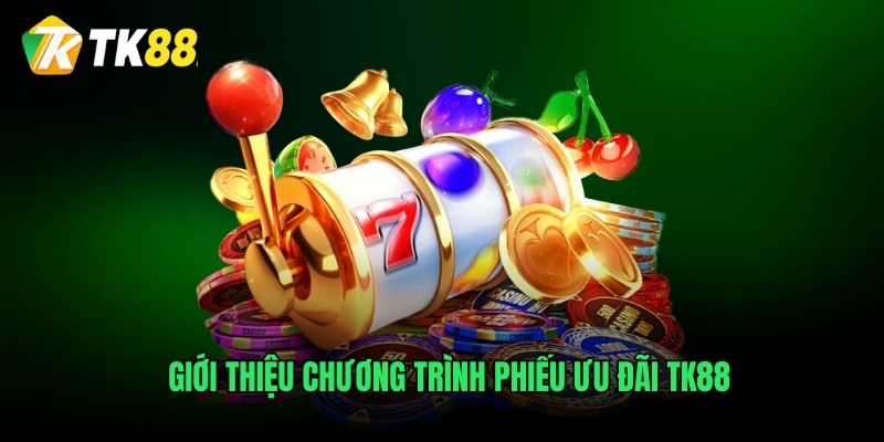 Giới thiệu chương trình phiếu ưu đãi TK88