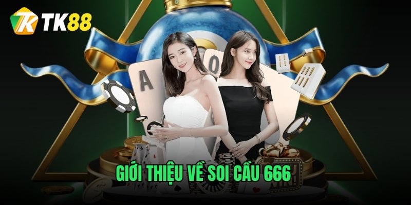 Giới thiệu về soi cầu 666 