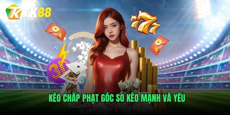 Kèo chấp phạt góc so kèo mạnh và yếu