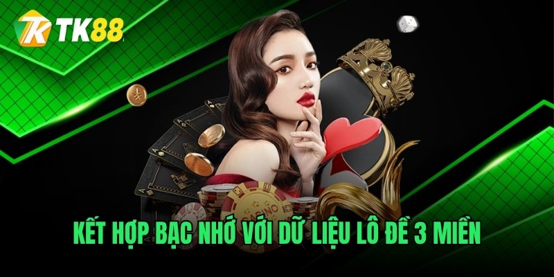 Kết hợp bạc nhớ với dữ liệu lô đề 3 miền