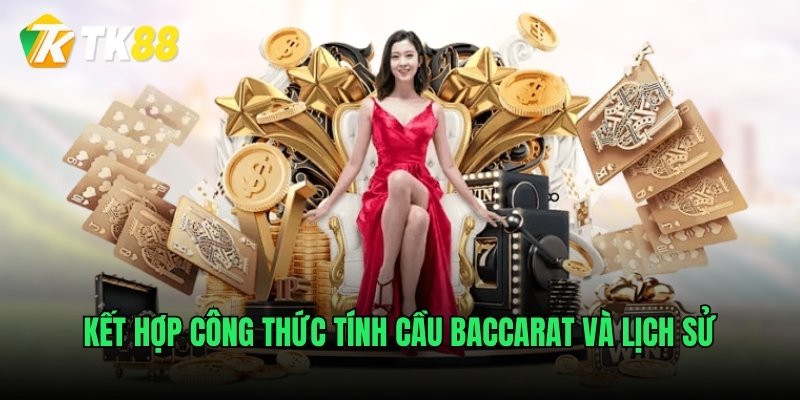 Kết hợp công thức tính cầu baccarat và lịch sử