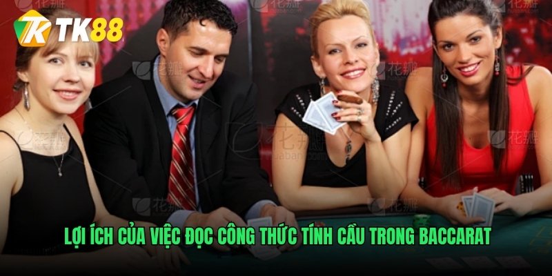 Lợi ích của việc đọc công thức tính cầu trong Baccarat