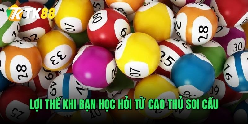 Lợi thế khi bạn học hỏi từ cao thủ soi cầu