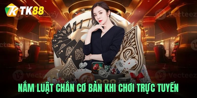 Nắm luật chắn cơ bản khi chơi trực tuyến