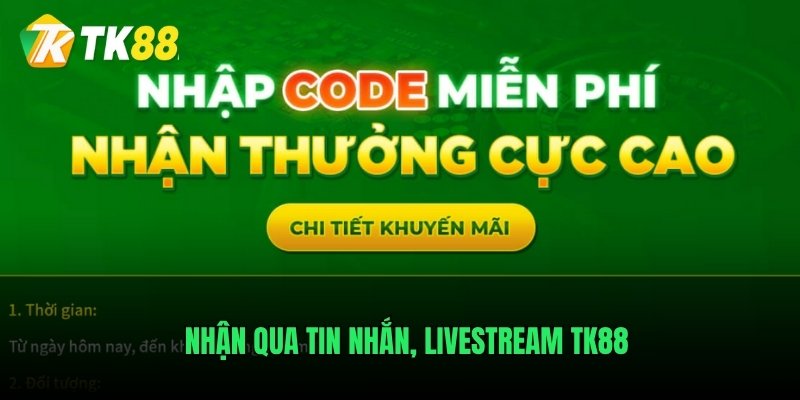 Nhận qua tin nhắn, livestream TK88