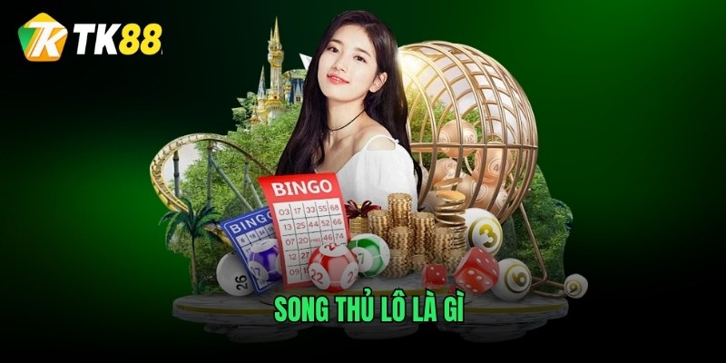Song thủ lô là gì?