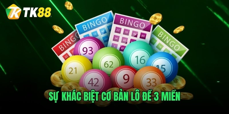 Sự khác biệt cơ bản lô đề 3 miền
