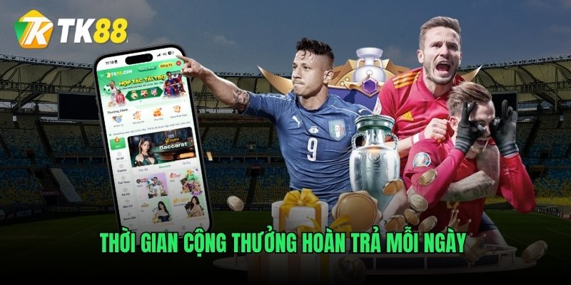 Thời gian cộng thưởng hoàn trả mỗi ngày 