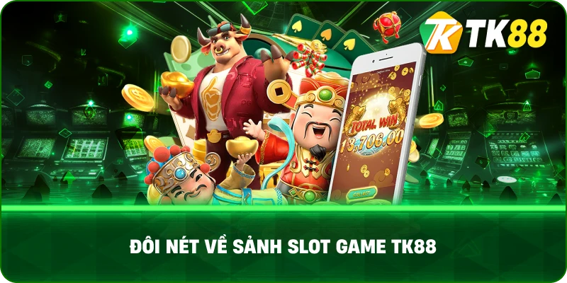 Đôi Nét Về Sảnh Slot Game TK88